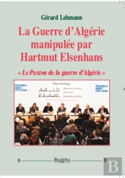 La Guerre D'Algérie Manipulée Par Hartmut Elsenhans