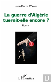 La Guerre D'Algérie Tuerait-Elle Encore ?
