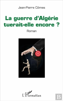 Bertrand.pt - La Guerre D'Algérie Tuerait-Elle Encore ?