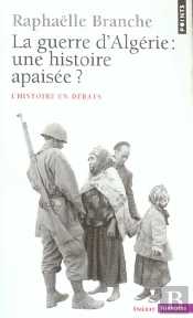 La Guerre D'Algérie: Une Histoire Apaisée?