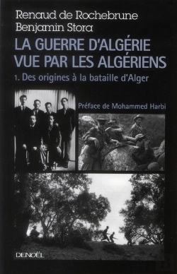 Bertrand.pt - La Guerre D'Algérie Vue Par Les Algériens T.1 ; Ce Pays N'Est Pas À Eux, Des Origines À La Bataille D'Alger