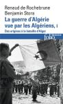 La Guerre D'Algérie Vue Par Les Algériens Tome 1 ; Des Origines À La Bataille D'Alger