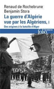 La Guerre D'Algérie Vue Par Les Algériens Tome 1 ; Des Origines À La Bataille D'Alger