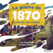 La Guerre De 1870 Expliquée Aux Enfants