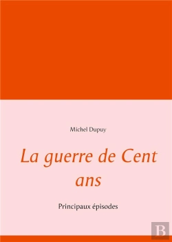 Bertrand.pt - La Guerre De Cent Ans - Principaux Episodes