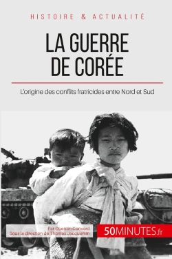 Bertrand.pt - La Guerre De Corée : L'Origine Des Conflits Fratricides Entre Nord Et Sud