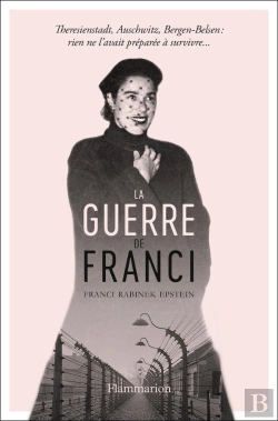 Bertrand.pt - La Guerre De Franci ; Theresienstadt , Auschwitz, Bergen-Belsen: Rien Ne L'Avait Préparée À Survivre...