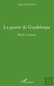 La Guerre De Guadeloupe ; Poésies Et Pensées