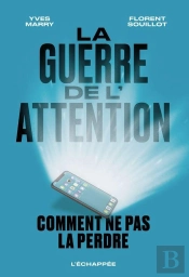 La Guerre De L'Attention : Comment Ne Pas La Perdre