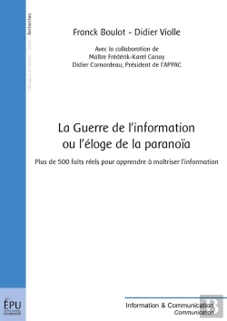 Bertrand.pt - La Guerre De L'Information Ou L'Éloge De La Paranoïa : Plus De 500 Faits Réels Pour Apprendre À Maîtriser L'Information