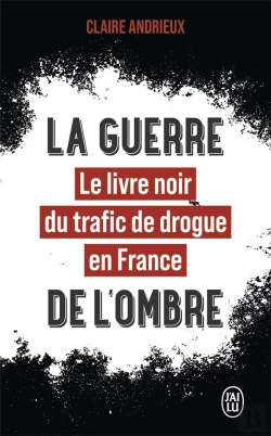 Bertrand.pt - La Guerre De L'Ombre : Le Livre Noir Du Trafic De Drogue En France