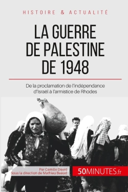 Bertrand.pt - La Guerre De Palestine De 1948 : De La Proclamation De L'Indépendance D'Israël À L'Armistice De Rhodes