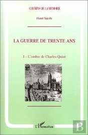 La Guerre De Trente Ans : Tome 1. L'Ombre De Charles Quint