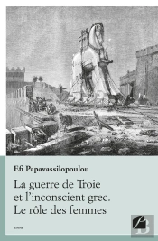 La Guerre De Troie Et L'Inconscient Grec. Le Rôle Des Femmes