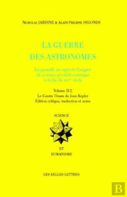 Bertrand.pt - La Guerre Des Astronomes. Volume Ii : La Querelle Au Sujet De L'Origine Du Système Géo-Héliocentrique À La Fin Du Xvie Siècle