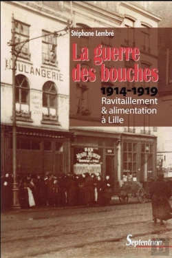 Bertrand.pt - La Guerre Des Bouches : Ravitaillement Et Alimentation À Lille 1914-1919