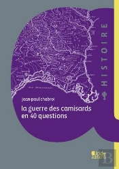 La Guerre Des Camisards En 40 Questions