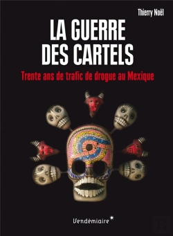 Bertrand.pt - La Guerre Des Cartels - 30 Ans De Trafic De Drogue Au Mexiqu