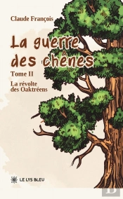 La Guerre Des Chênes : Tome Ii : La Révolte Des Oaktréens