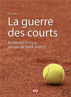 Bertrand.pt - La Guerre Des Courts - Au Tennis Il N'Y A Jamais De Petit Match