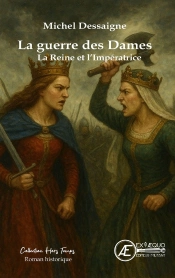 La Guerre Des Dames : La Reine Et L'Imperatrice