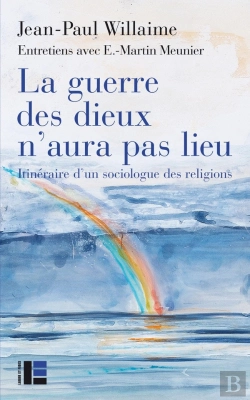 Bertrand.pt - La Guerre Des Dieux N'Aura Pas Lieu ; Itinéraire D'Un Sociologue Des Religions