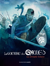 La Guerre Des Gaules : La Véritable Histoire