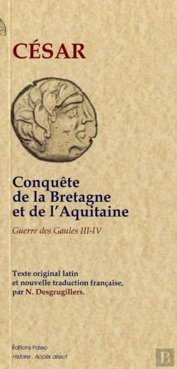 Bertrand.pt - La Guerre Des Gaules T.2 ; Livres 3 Et 4 ; Conquêtes De La Bretagne Et De L'Aquitaine
