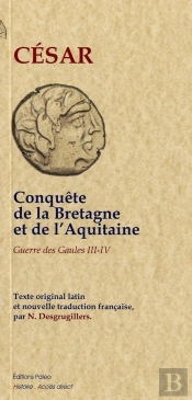 La Guerre Des Gaules T.2 ; Livres 3 Et 4 ; Conquêtes De La Bretagne Et De L'Aquitaine