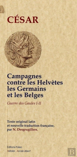 Bertrand.pt - La Guerre Des Gaules Tome 1 ; Campagnes Contre Les Helvètes ; Tome 2 ; Les Germains Et Les Belges