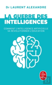 La Guerre Des Intelligences ; Comment L'Intelligence Artificielle Va Révolutionner L'Éducation