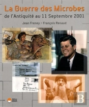 La Guerre Des Microbes ; De L'Antiquité Au 11 Septembre 2001