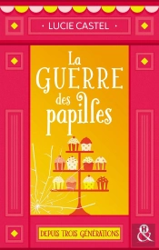 La Guerre Des Papilles - Une Comedie Romantique Drole Et Gourmande Sur Fond De Patisserie
