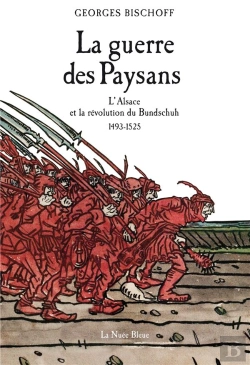 Bertrand.pt - La Guerre Des Paysans ; L'Alsace Et La Révolution Du Bundschuh 1493-1525
