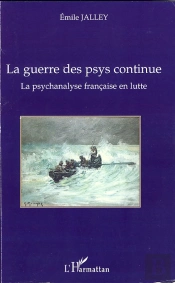 La Guerre Des Psys Continue ; La Psychanalyse Française En Lutte