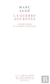 La Guerre Des Rêves ; Exercices D'Ethno-Fiction