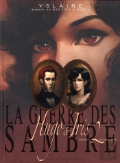 La Guerre Des Sambre T.2 ; Hugo Et Iris T.2 ; Automne 1830, La Passion Selon Iris