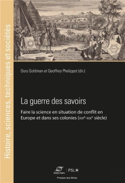 Bertrand.pt - La Guerre Des Savoirs : Faire La Science En Situation De Conflit En Europe Et Dans Ses Colonies (Xvie-Xixe Siècles)
