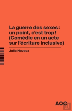 Bertrand.pt - La Guerre Des Sexes : Un Point, C'Est Trop ! (Comédie En Un Acte Sur L'Écriture Inclusive)