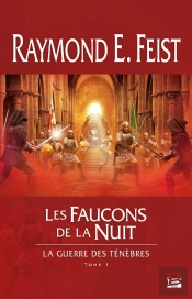 La Guerre Des Ténèbres T.1 ; Les Faucons De La Nuit