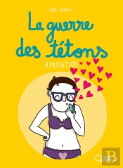 La Guerre Des Tétons Tome 3 : Mutation