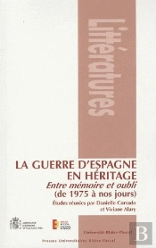 La Guerre D'Espagne En Heritage. Entre Memoire Et Oubli (De 1975 A No S Jours)