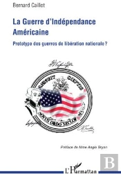 La Guerre D'Indépendance Américaine ; Prototype Des Guerres De Libération Nationale ?