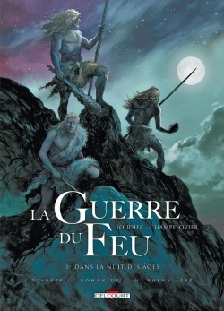 Bertrand.pt - La Guerre Du Feu Tome 1 : Dans La Nuit Des Âges