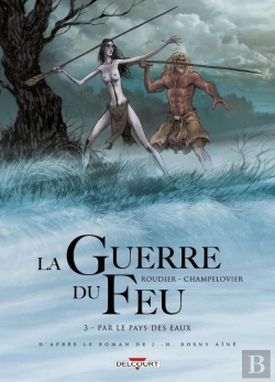 Bertrand.pt - La Guerre Du Feu Tome 3 : Par Le Pays Des Eaux