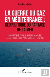 La Guerre Du Gaz En Méditerranée : Géopolitique Du Partage De La Mer