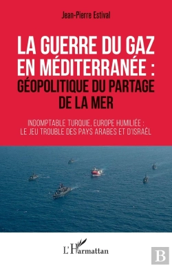 Bertrand.pt - La Guerre Du Gaz En Méditerranée : Géopolitique Du Partage De La Mer