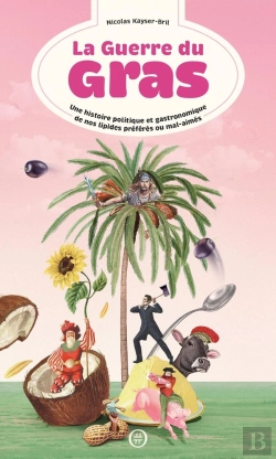 Bertrand.pt - La Guerre Du Gras : Une Histoire Politique Et Gastronomique
