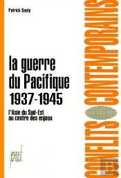 La Guerre Du Pacifique 1937-1945 ; L'Asie Du Sud-Est Au Centre Des Enjeux