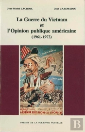 La Guerre Du Vietnam Et L'Opinion Publique Americaine, 1961-1973